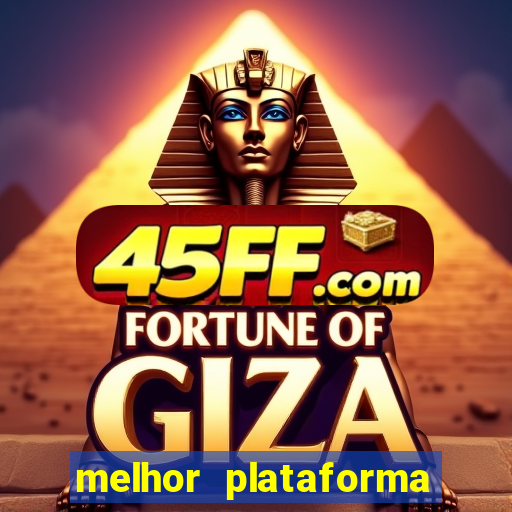 melhor plataforma do tigrinho
